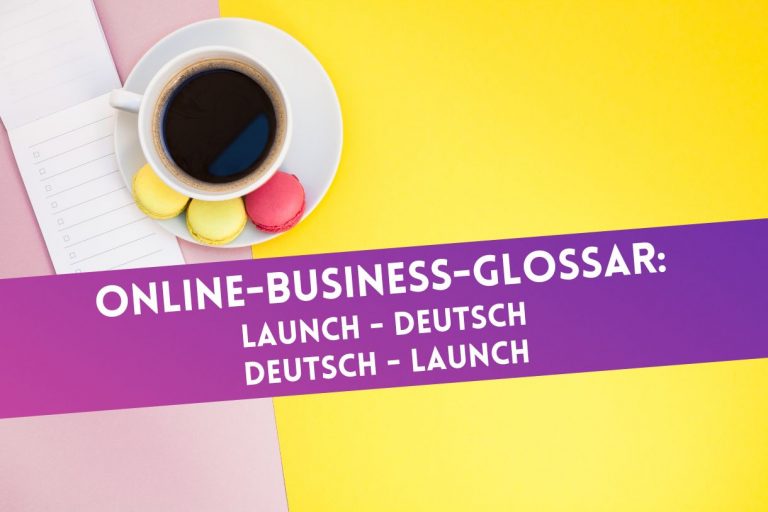 Onlinebusiness-Glossar: alle Begriffe rund ums Launchen und Onlinekurse einfach erklärt